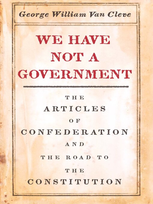 Title details for We Have Not a Government by George William Van Cleve - Available